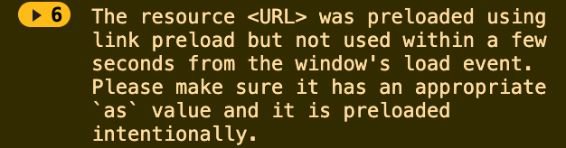 The resource <URL> was preloaded using link preload but not used within a few seconds from the window's load event. Please make sure it has an appropriate `as` value and it is preloaded intentionally.